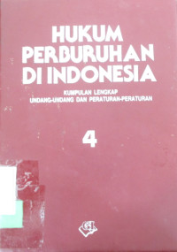 HUKUM PERBURUHAN DI INDONESIA KUMPULAN LENGKAP UNDANG-UNDANG DAN PERATURAN-PERATURAN JILID 4