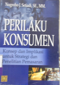 PERILAKU KONSUMEN
Konsep dan Implikasi Untuk Strategi dan Penelitian Pemasaran