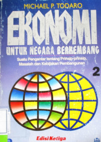 EKONOMI UNTUK NEGARA BERKEMBANG SUATU PENGANTAR TENTENG PRINSIP-PRINSIP, MASALAH DAN KEBIJAKAN PEMBANGUNAN JILID 2