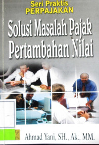 SERI PRAKTIS SOLUSI MASALAH PAJAK PERTAMBAHAN NILAI