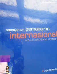 MANAJEMEN PEMASARAN INTERNASIONAL (Sebuah Pendekatan Strategi)