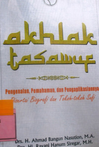 AKHLAK TASAWUF: Pengenalan Pemahaman dan Pengaplikasiannya (disertasi Biografi tokoh-tokoh sufi)