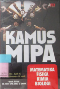 KAMUS MIPA; MATEMATIKA, FISIKA, KIMIA, BIOLOGI