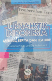 JURNALISTIK INDONESIA MENULIS BERITA DAN FEATURE