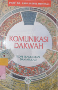 KOMUNIKASI DAKWAH : TEORI, PENDEKATAN, DAN APLIKASI