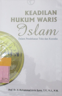 KEADILAN HUKUM WARIS ISLAM, DALAM PENDEKATAN TEKS DAN KONTEKS