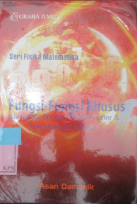 FUNGSI-FUNGSI KHUSUS, Dilengkapi dengan Deret Fourier & transformasi Integral