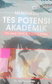 MENGUASAI TES POTENSI AKADEMIK: TPA UNTUK CPNS & PEGAWAI BUMN