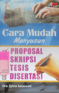 Cara Mudah Menyusun PROPOSAL, SKRIPSI, TESIS, DISERTASI