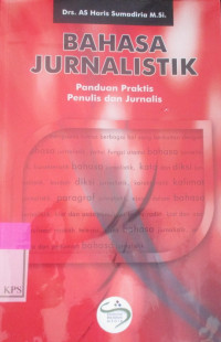 BAHASA JURNALISTIK : panduan praktis penulis dan jurnalis