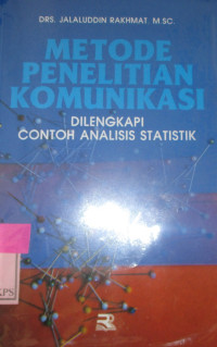 METODE PENILITIAN KOMUNIKASI : DILENGKAPI CONTOH ANALISIS STATISTIK