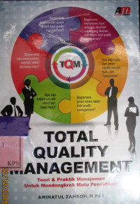 TOTAL QUALITY MANAGEMENT : Teori & Praktik Manajemen Untik Mendongkrak Mutu Pendidikan