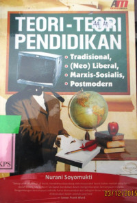 TEORI-TEORI PENDIDIKAN : Tradisional, (Neo) Liberal, Marxis-Sosialis, Postmodern