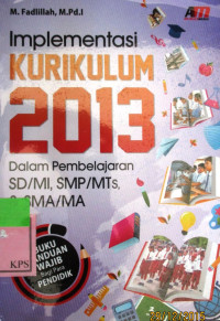 IMPLEMENTASI KURUKULUM 2013 DALM PEMBELAJARAN SD,SMP/MTSDAN SMA/MA