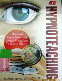 HYPNOTEACHING; REVOLUSI GAYA MENGAJAR UNTUK MELEJITKAN PRESTASI SISWA