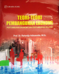 TEORI-TEORI PEMBANGUNAN EKONOMI PERTUMBUKAN EKONOMI DAN PERTUMBUHAN WILAYAH