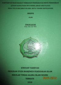 PARTISIPASI MASYARAKAT TERHADAP PENINGKATAN MUTU PENDIDIKAN (STUDI KASUS PADA MTS NURUL JIHAD AKETALAGA DESA TULUI KECAMATAN OBA. KOTA TIDORE KEPULAUAN)