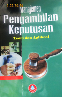 MANAJEMEN PENGAMBILAN KEPUTUSAN: teori dan aplikasi