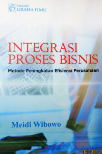 INTEGRASI PROSES BISNIS METODE PENINGKATAN EFISIENSI PERUSAHAN