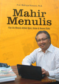 MAHIR MENULIS , KIAT JITU MENULIS ARTIKEL OPINI, KOLOM DAN RESENSI BUKU