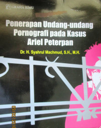 PENERAPAN UNDANG- UNDANG  PORNOGRAFI PADA KASUS ARIEL PETERPAN