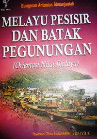 MELAYU PESISIR DAN BATAK PEGUNUNGAN (Orentasi Nilai Budaya)