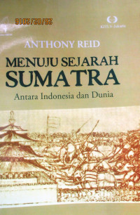 MENUJU SEJARAH SUMATRA ANTARA INDONESIA DAN DUNIA