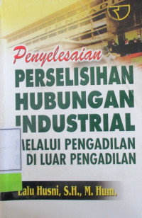 PENYELESAIAN PERSELISIHAN HUBUNGAN INDUSTRIAL MELALUI PENGADILAN DI LUAR PENGADAIAN