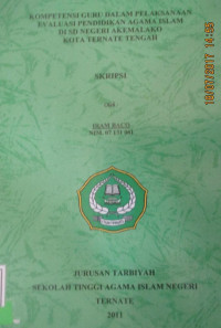 KOMPENTENSI GURU DALAM PELAKSANAAN EVALUASI PENDIDIKAN AGAMA ISLAM DI SD NEGERI AKEMALAKO KOTA TERNATE TENGAH