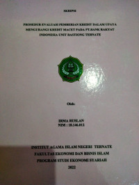 PROSEDUR EVALUASI PEMBERIAN KREDIT DALAM UPAYA MENGURANGI KREDIT MACET PADA PT. BANK RAKYAT INDONESIA UNIT BASTIONG TERNATE