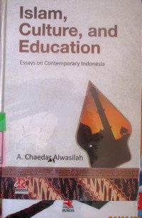 ISLAM CULTURE AND EDUCATION ;ESSAYS ON CONTEMPORARY INDONESIA