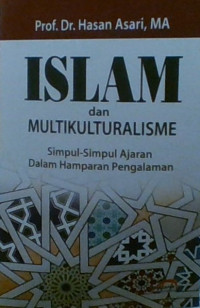 ISLAM DAN MULTIKULTURALISME SIMPUL-SIMPUL AJARAN DALAM HAMPARAN PENGALAMAN