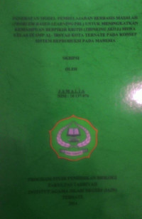 PENERAPAN MODEL PEMBELAJARAN BERBASIS MASALAH (PROBLEM BASED LEARNING-PBL) UNTUK MENINGKATKAN KEMAMPUAN BERPIKIR KRITIS (THINKING SKILL) SISWA KELAS IX SMP AL-IRSYAD KOTA TERNATE PADA KONSEP SISTEM REPRODUKSI PADA MANUSIA