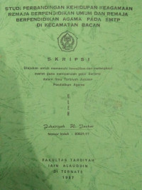 STUDI PERBANDINGAN KEHIDUPAN KEAGAMAAN REMAJA BERPENDIDIKAN UMUM DAN REMAJA PENDIDIKAN AGAMA PADA SMTP DIKECAMATAN BACAN