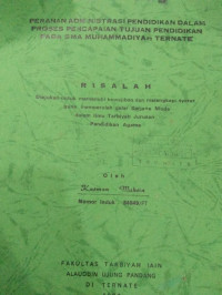 PERANAN ADMINISTRASI PENDIDIKAN DALAM PROSES PENCAPAIAN TUJUAN PENDIDIKAN PADA SMA MUHAMMADIYAH TERNATE