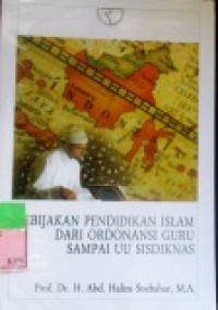 KEBIJAKAN PENDIDIKAN ISLAM DARI ORDONASI GURU SAMPAI UU SISDIKNAS