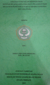 STRATEGI GURU DALAM MENINGKATKAN MOTIVASI BELAJAR SISWA PADA MATA PELAJARAN FIQIH KELAS XI DI MADRASAH ALIYAH AL-KHAIRAT GURAPING KEC. OBA UTARA