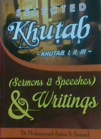 SELECTED KHUTAB I, II, III ; Sermons & Speeches & Writings