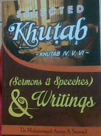 SELECTED KHUTAB IV, V, VI ; Sermons & Speeches & Writings