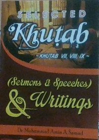 SELECTED KHUTAB VII, VIII, IX ; Sermons & Speeches & Writings