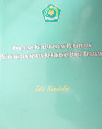 KOMPILASI KEBIJAKAN DAN PERATURAN PERUNDANG-UNDANGAN KERUKUNAN UMAT BERAGAMA