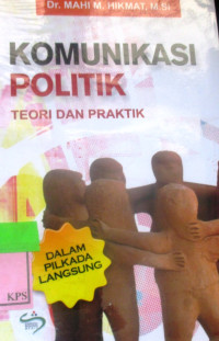 KOMUNIKASI POLITIK TEORI DAN PRAKTIK