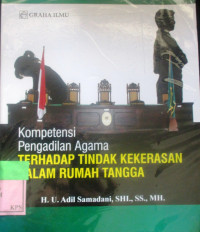 KOMPOTENSI PENGADILA AGAMA TERHADAP TINDAKAN KEKERASAN DALAM RUMAH TANGGA