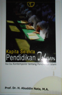 KAPITA SELEKTA PENDIDIKAN ISLAM: ISU-ISU KONTEMPORER TENTANG PENDIDIKAN ISLAM