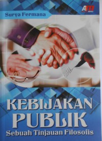 KEBIJAKAN PUBLIK SEBUAH TINJAUAN FILOSOFIS