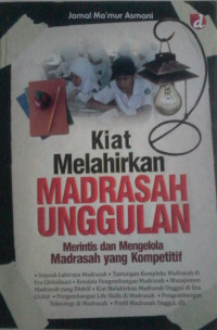 KIAT MELAHIRKAN MADRASAH UNGGULAN