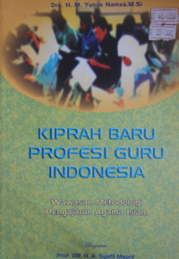 KIPRAH BARU PROFESI GURU INDONESIA: WAWASAN METODOLOGI PENGAJARAN AGAMA ISLAM