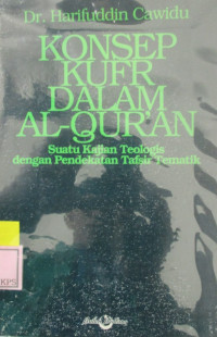 KONSEP KUFR DALAM AL-QUR'AN SUATU KAJIAN TEOLOGIS DENGAN PENDEKATAN TAFSIR TEMATIK