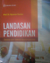 LANDASAN PENDIDIKAN; TINJAUAN DARI DIMENSI MAKROPEDAGOGIS