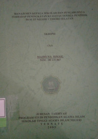 MANAJEMEN KEPALA SEKOLAH DAN PENGARUHNYA TERHADAP PENIGKATAN KUALITAS TENAGA PENDIDIK DI SLTP NEGERI 1 TIDORE SELATAN